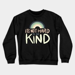 It's Not Hard to be Kind by Oh So Graceful Crewneck Sweatshirt